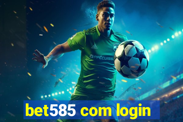 bet585 com login